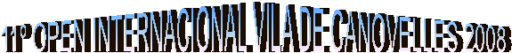 11� OPEN INTERNACIONAL VILA DE CANOVELLES 2008